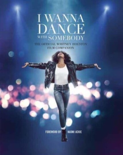 I Wanna Dance with Somebody  The Official Whitney Houston Film Companion