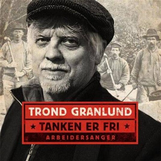 Trond Granlund Tanken Er Fri Arbeidsanger CD