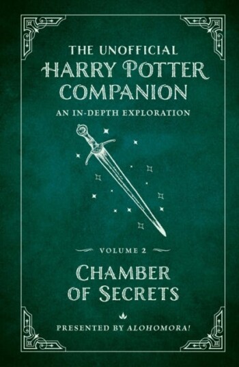 The Unofficial Harry Potter Companion Volume 2: Chamber of Secrets  An indepth exploration