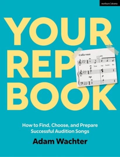 Your Rep Book  How to Find, Choose, and Prepare Successful Audition Songs