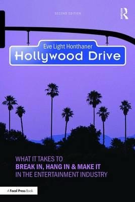 Hollywood Drive  What it Takes to Break in, Hang in & Make it in the Entertainment Industry