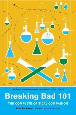 Breaking Bad 101: The Complete Critical Companion