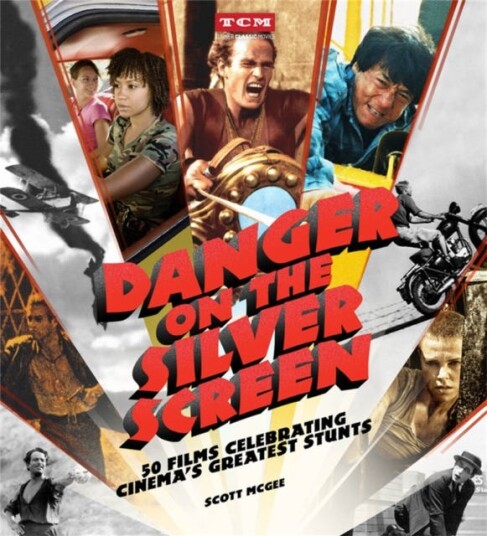 Danger on the Silver Screen  50 Films Celebrating Cinema's Greatest Stunts