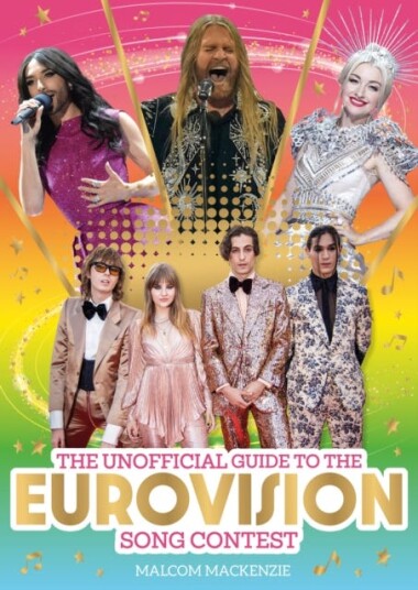 The Unofficial Guide to the Eurovision Song Contest  The musthave guide for Eurovision 2023!