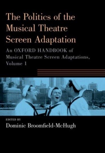 The Politics of the Musical Theatre Screen Adaptation  An Oxford Handbook of Musical Theatre Screen Adaptations