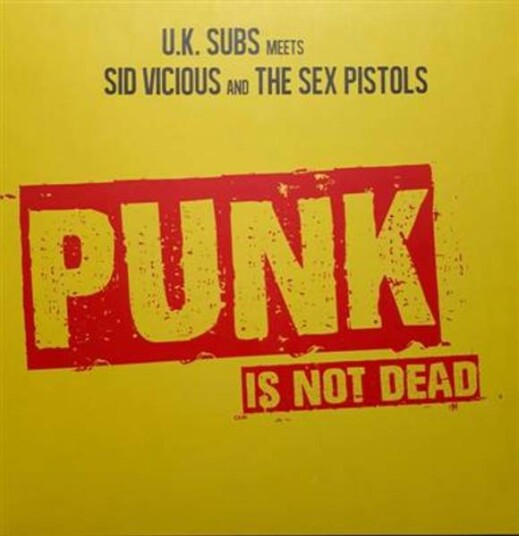 U.K. Subs Meets Sid Vicious And The Sex Pistols - Punk Is Not Dead (180gram Limited Yellow Vinyl)