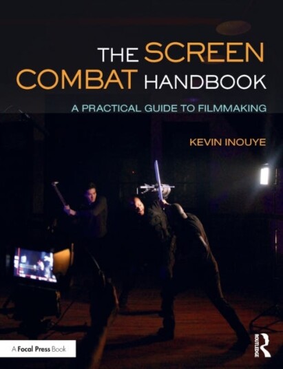 The Screen Combat Handbook  A Practical Guide for Filmmakers