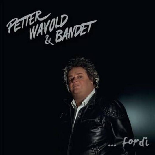 Petter Wavold & Bandet ... Fordi Vinyl