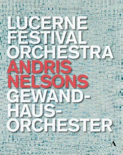 Andris Nelsons  Lucerne Festival Orchestra / Gewandhausorchester