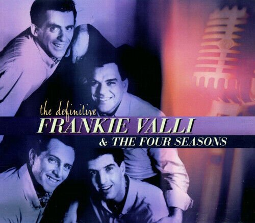 Frankie Valli and the Four Seasons : The Definitive Frankie Valli & the Four