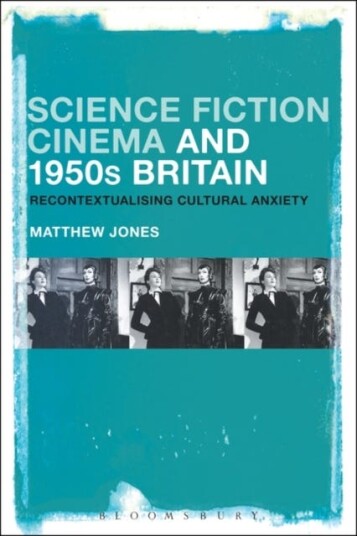 Science Fiction Cinema and 1950s Britain  Recontextualizing Cultural Anxiety