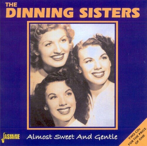 MediaTronixs The Dinning Sisters : Almost Sweet And Gentle CD 2 discs (2001) Pre-Owned