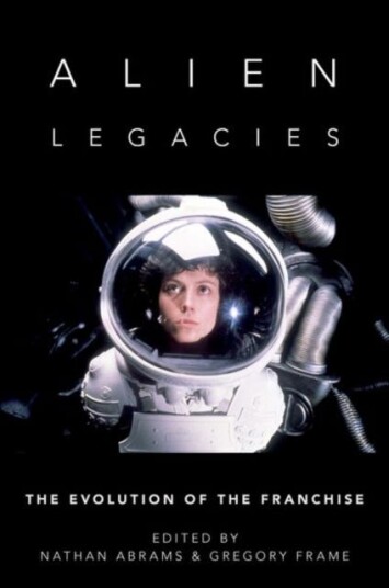 Alien Legacies  The Evolution of the Franchise