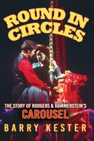 Round in Circles  The Story of Rodgers & Hammerstein's Carousel