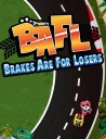 BAFL - Brakes Are For Losers